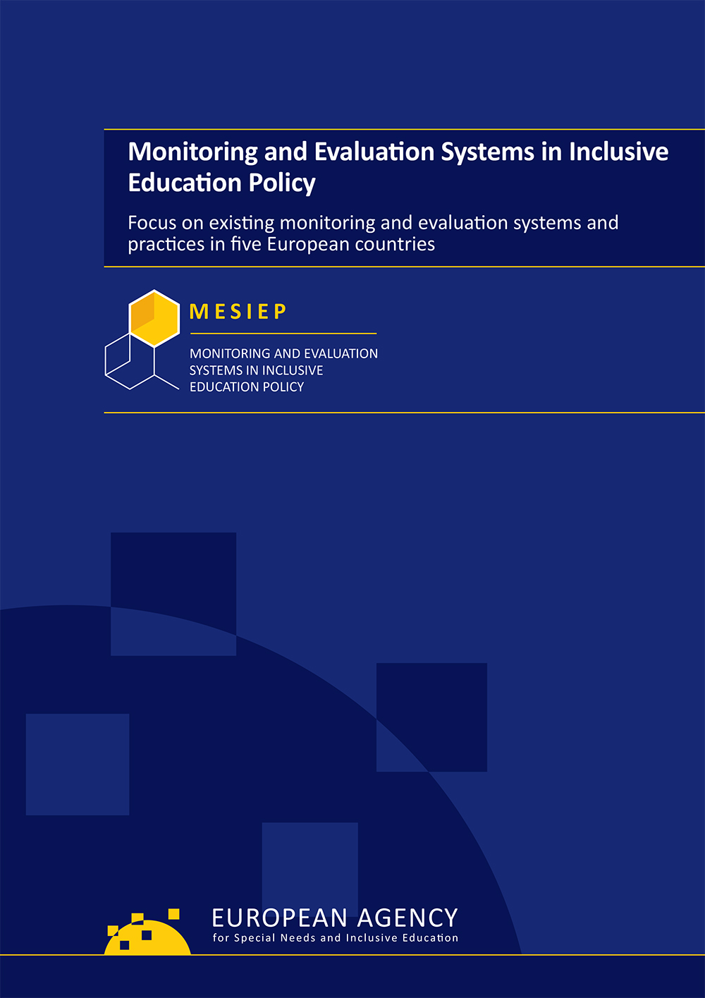 Monitoring and Evaluation Systems in Inclusive Education Policy: Focus on existing monitoring and evaluation systems and practices in five European countries